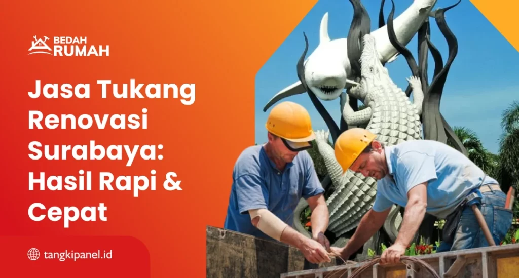 Jasa Tukang Renovasi Surabaya: Hasil Rapi & Cepat