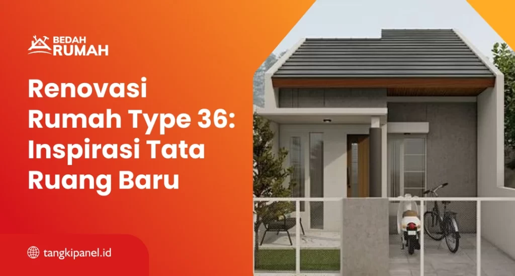 Renovasi Rumah Type 36: Inspirasi Tata Ruang Baru