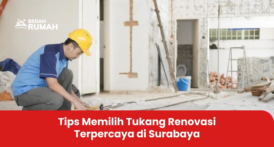 Tips Memilih Jasa Tukang Renovasi Surabaya yang Terpercaya