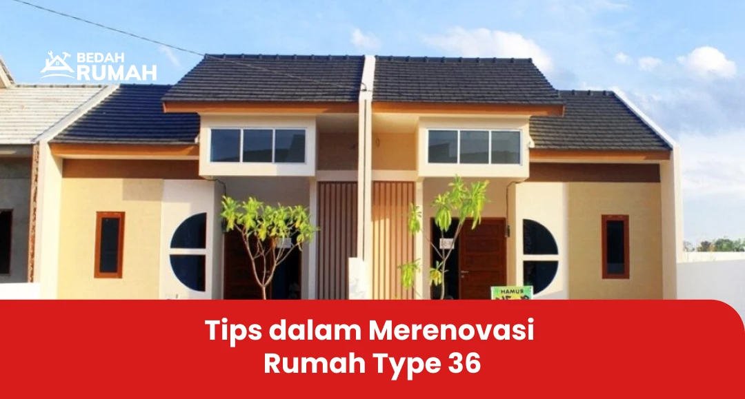 Tips dalam Merenovasi Rumah Type 36