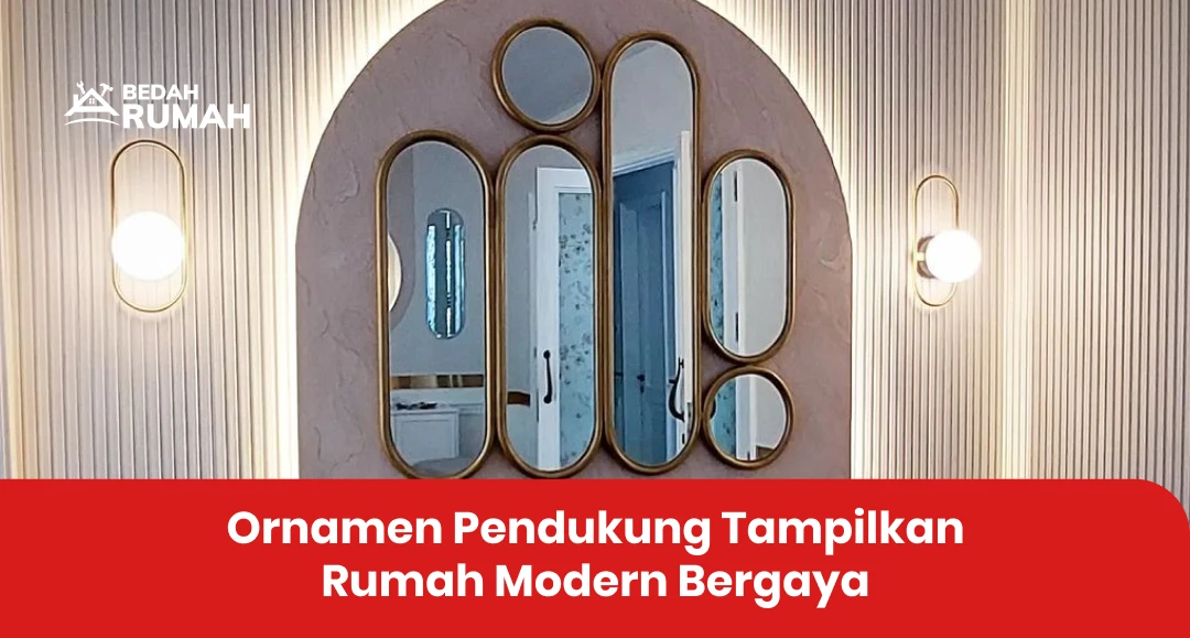 Ornamen Pendukung Tampilkan Rumah Modern Bergaya