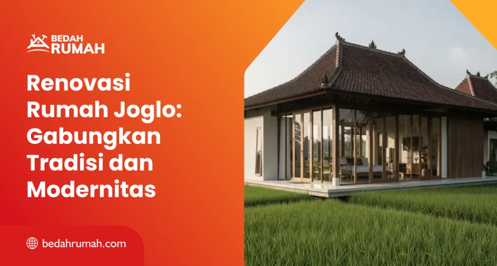 Renovasi Rumah Joglo: Gabungkan Tradisi dan Modernitas