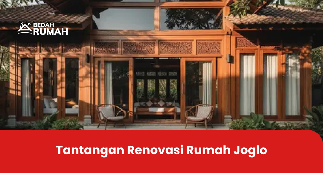 Tantangan Renovasi Rumah Joglo