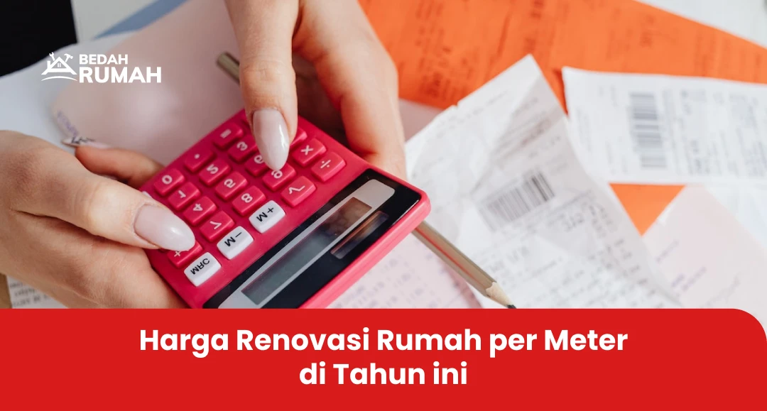 Harga Renovasi Rumah per Meter di Tahun Ini