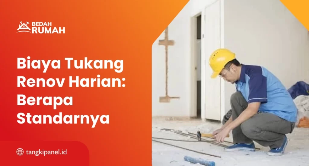Biaya Tukang Renovasi Harian: Berapa Standarnya?