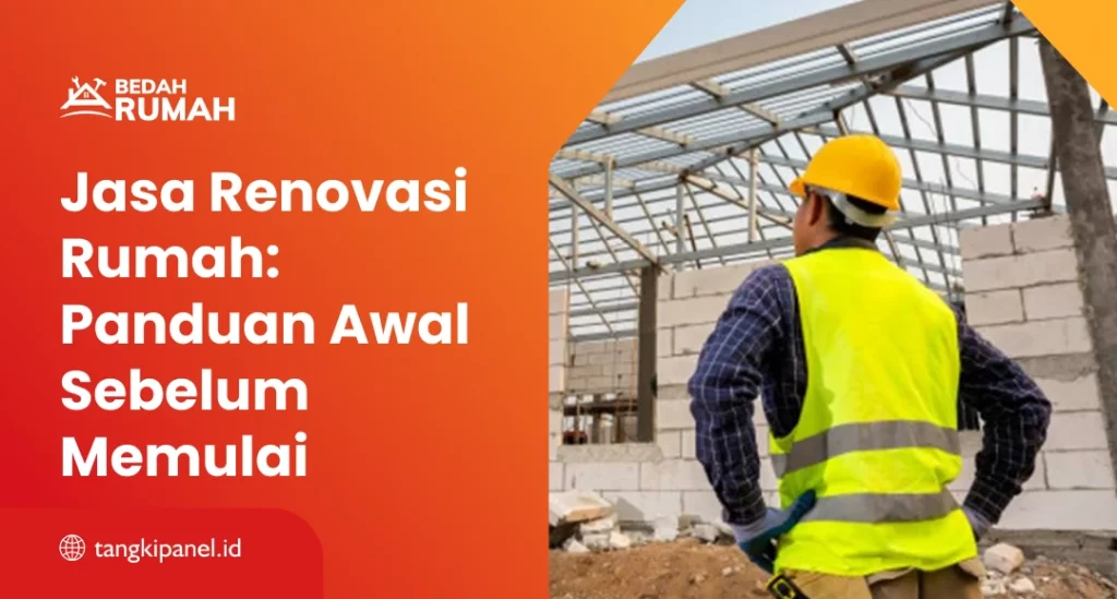 Jasa Renovasi Rumah: Panduan Awal Sebelum Memulai