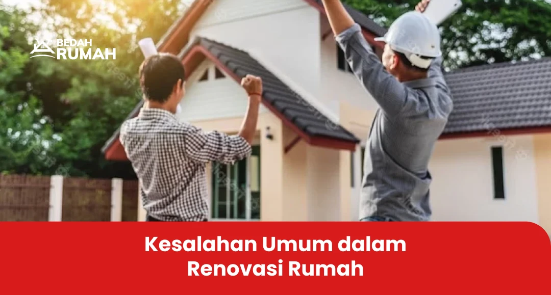 Kesalahan Umum dalam Renovasi Rumah