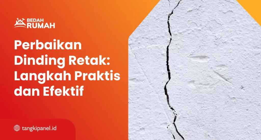 Perbaikan Dinding Retak: Langkah Praktis dan Efektif