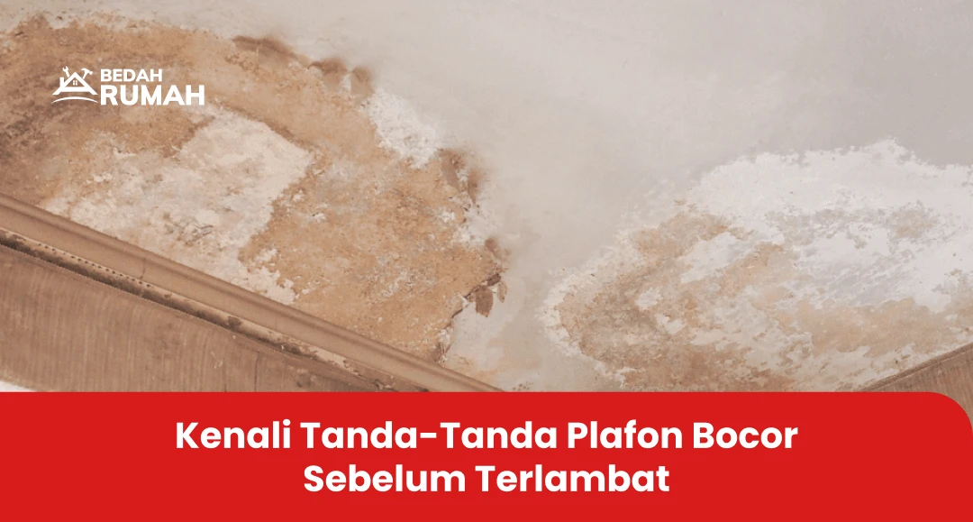 Kenali Tanda-Tanda Plafon Bocor Sebelum Terlambat