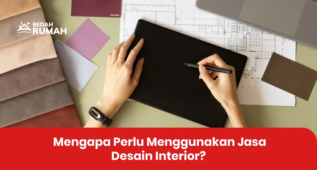 Mengapa Perlu Menggunakan Jasa Desain Interior?