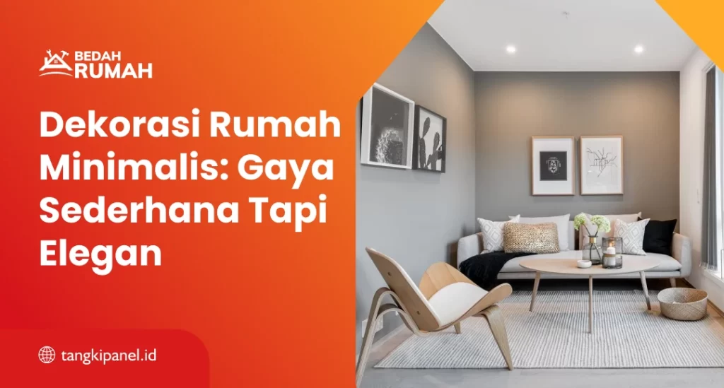 Dekorasi Rumah Minimalis: Gaya Sederhana Tapi Elegan
