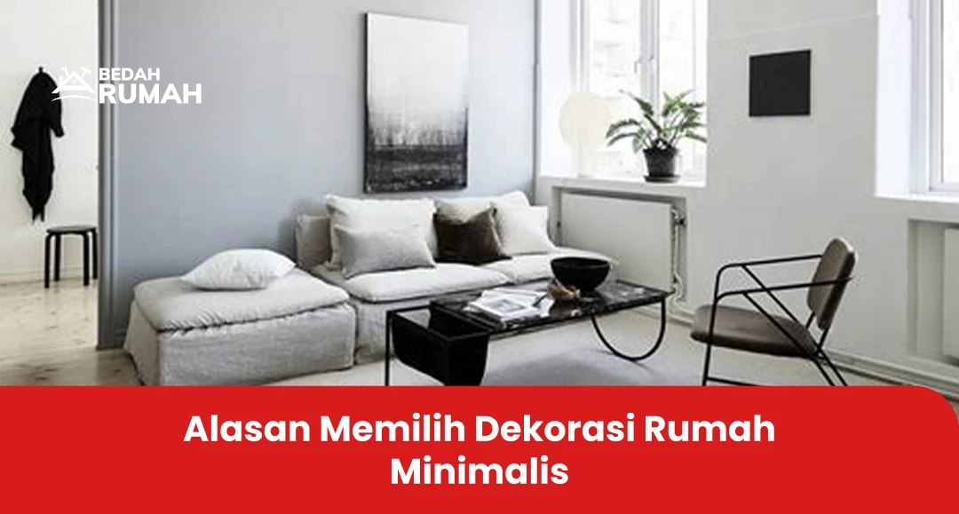 Alasan Memilih Dekorasi Rumah Minimalis