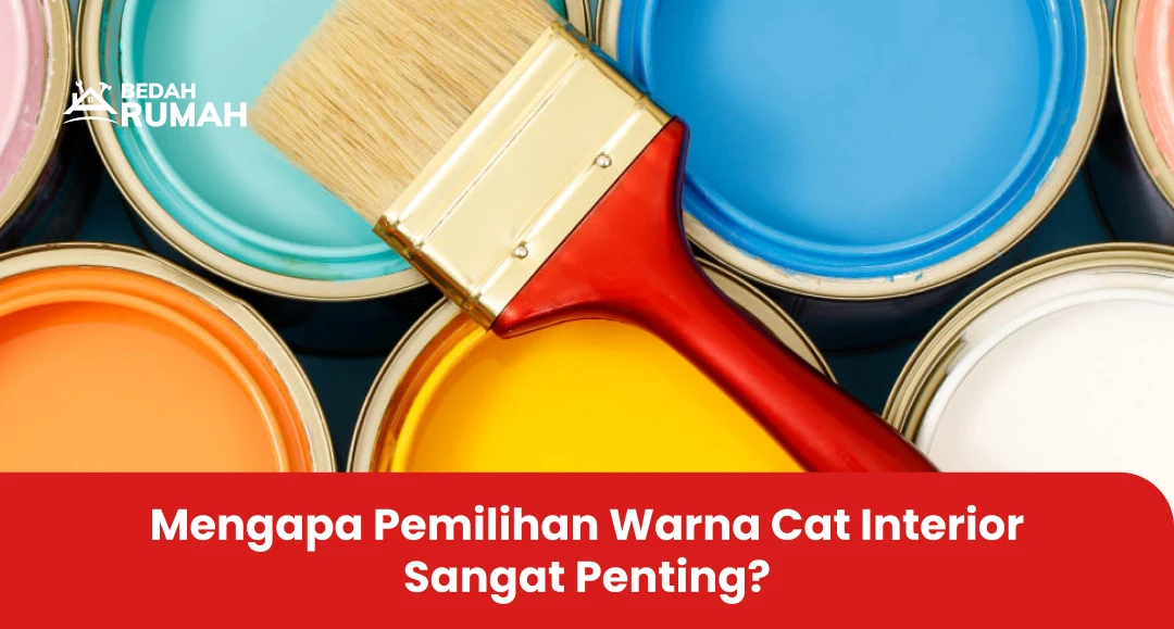 Mengapa Pemilihan Warna Cat Interior Sangat Penting?