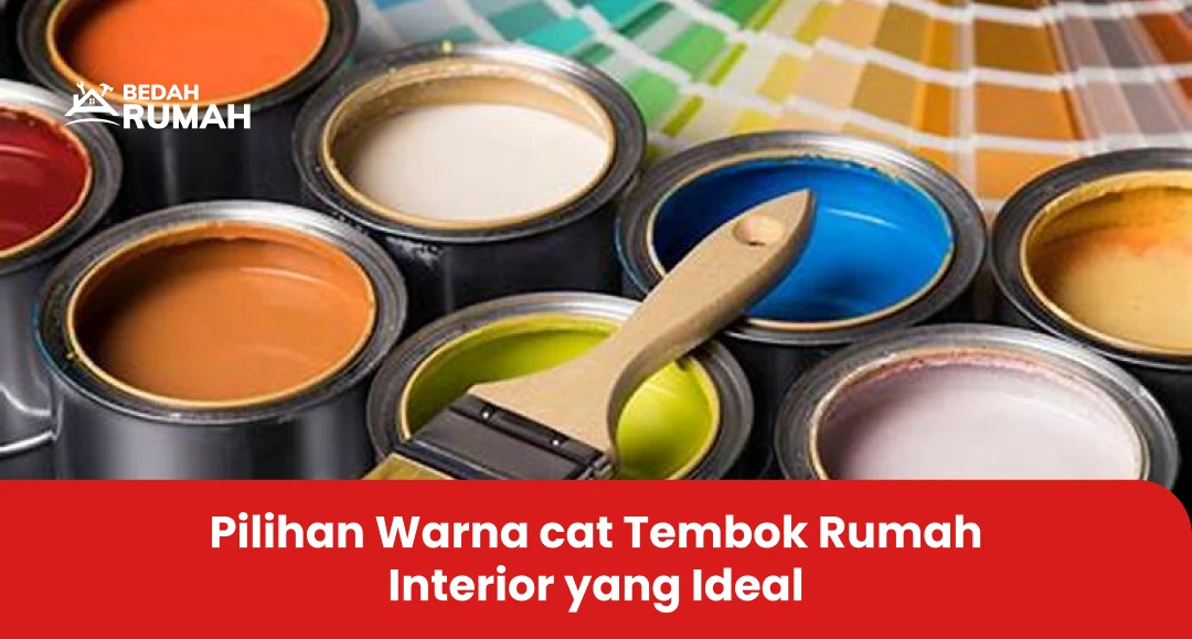 Pilihan Warna cat Tembok Rumah Interior yang Ideal