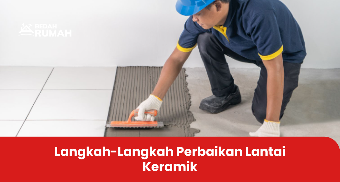 Langkah-Langkah Perbaikan Lantai Keramik