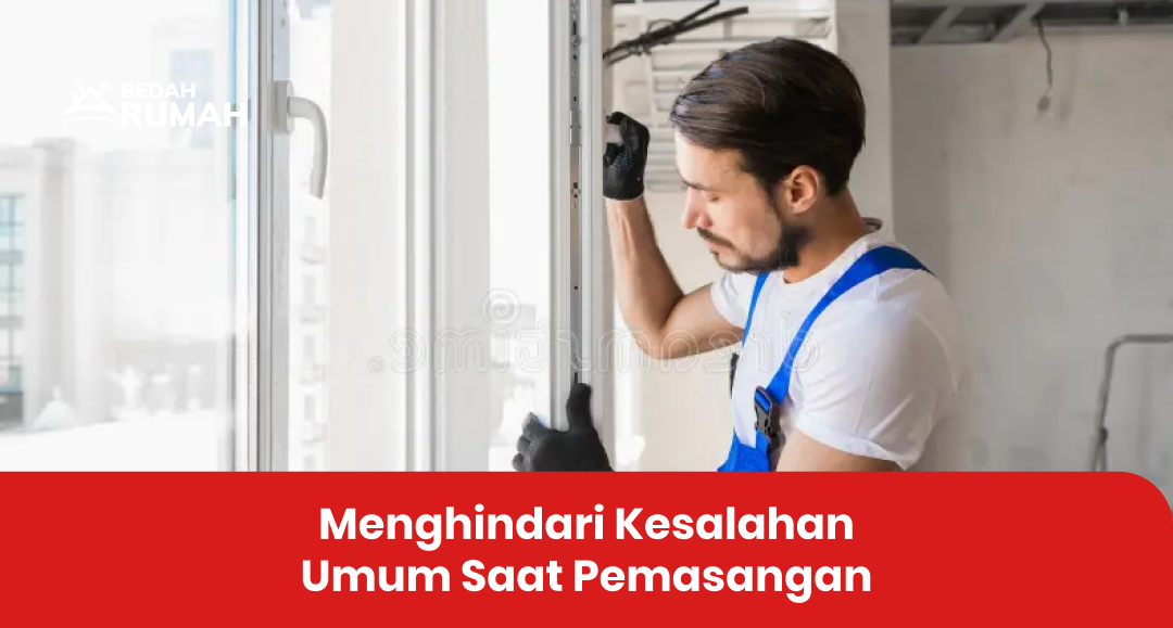 Menghindari Kesalahan Umum Saat Pemasangan