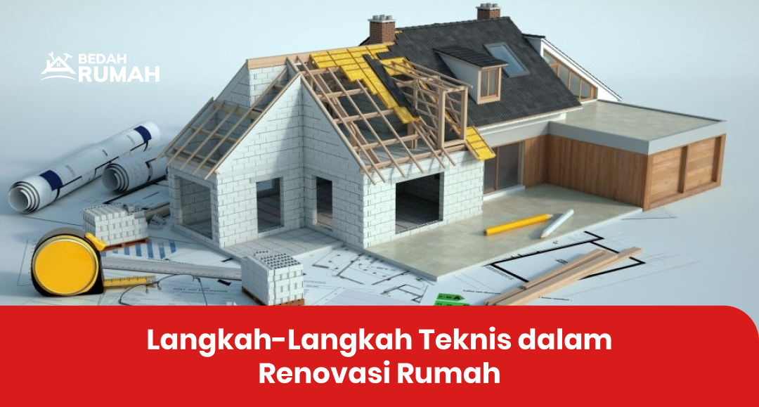 Langkah-Langkah Teknis dalam Renovasi Rumah