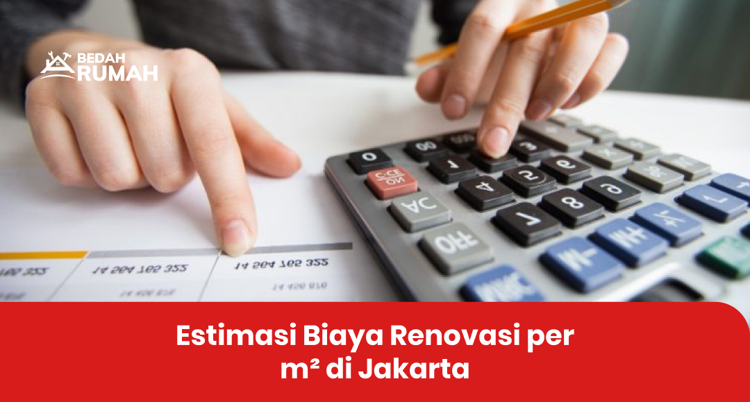 Estimasi Biaya Renovasi per m² di Jakarta