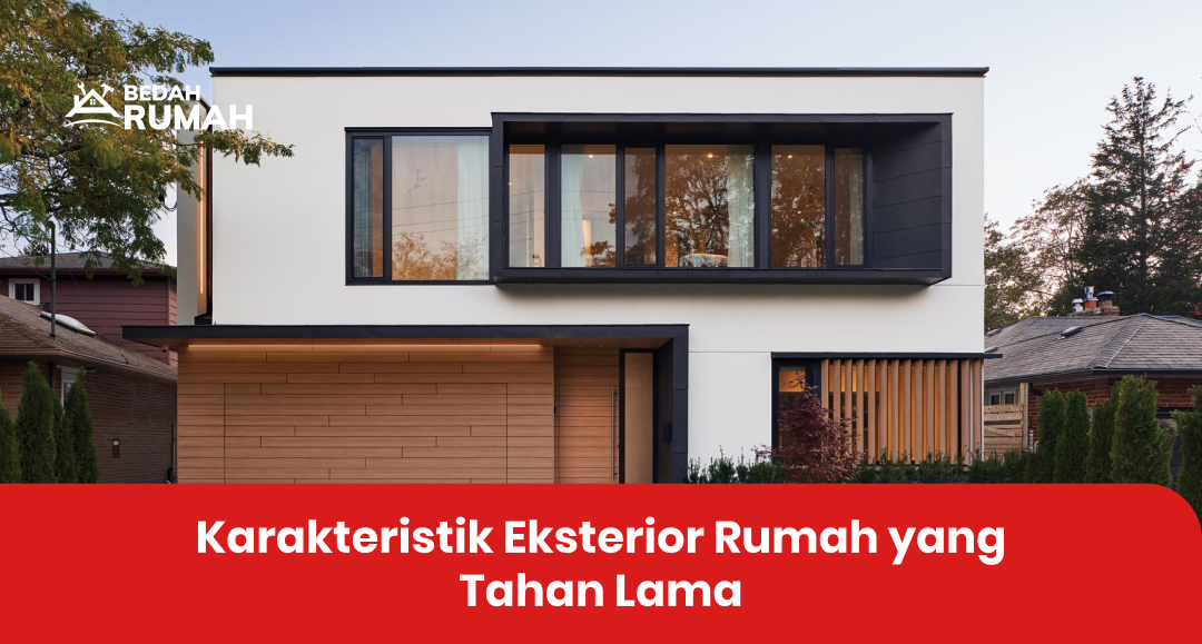 Karakteristik Eksterior Rumah yang Tahan Lama