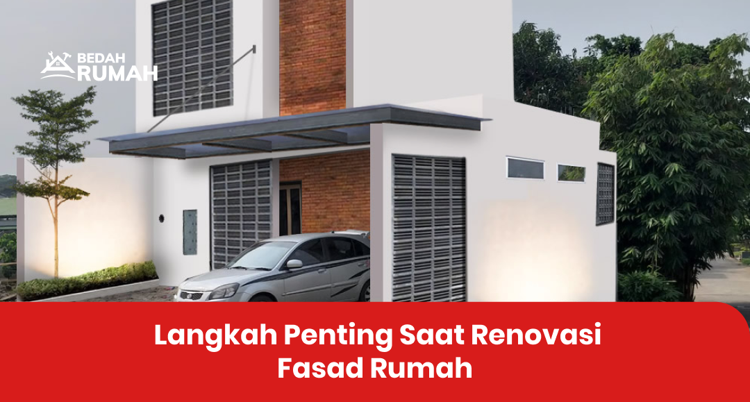 Langkah Penting Saat Renovasi Fasad Rumah