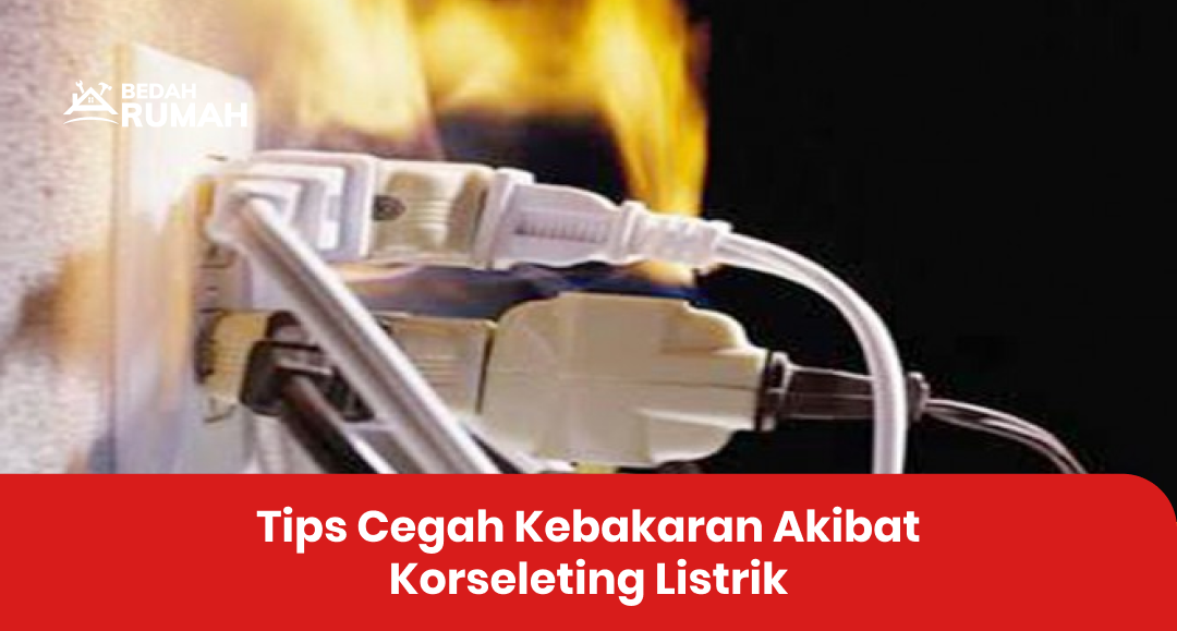 Tips Cegah Kebakaran Akibat Korseleting Listrik