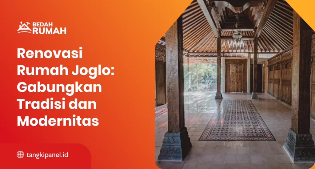 Renovasi Rumah Joglo: Gabungkan Tradisi dan Modernitas