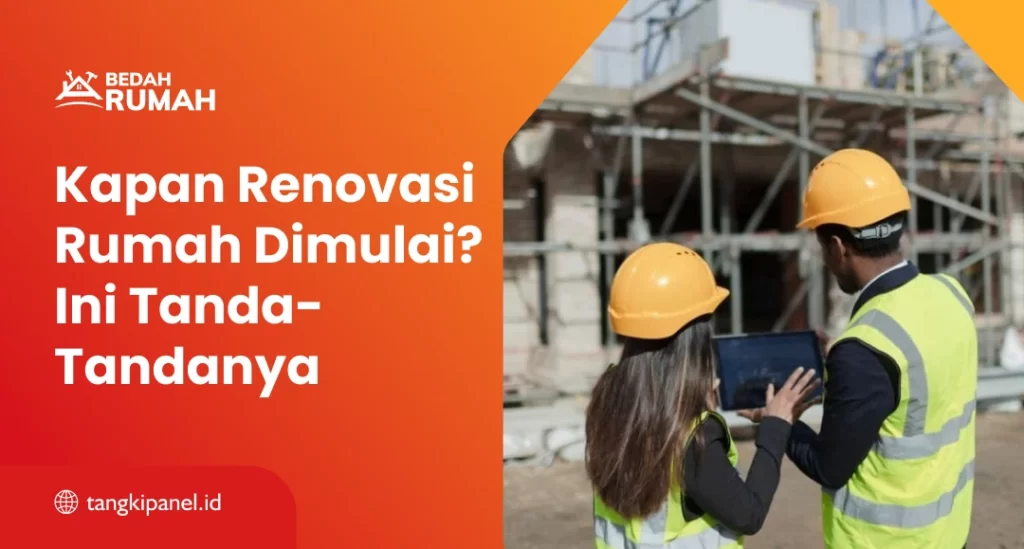 Kapan Renovasi Rumah Dimulai? Ini Tanda-Tandanya