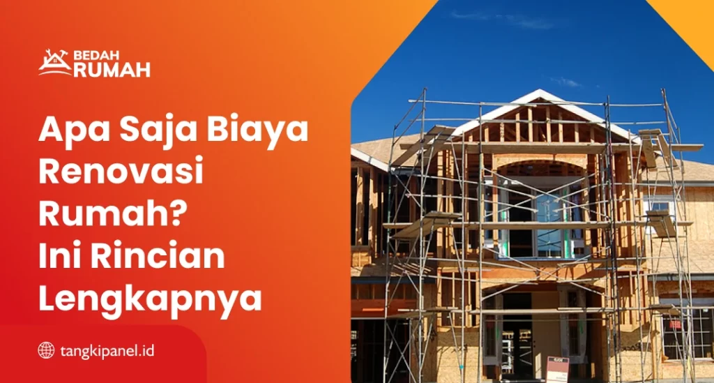 Apa Saja Biaya Renovasi Rumah? Ini Rincian Lengkapnya