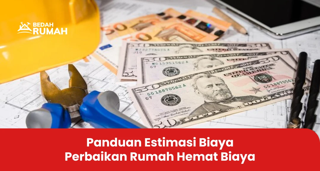 Panduan Estimasi Biaya Perbaikan Rumah Hemat Biaya