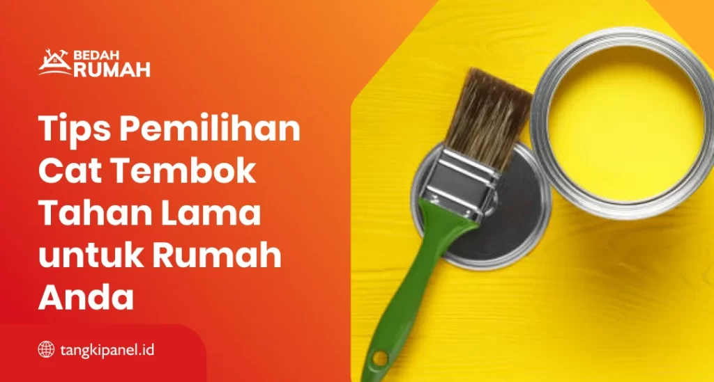 Tips Pemilihan Cat Tembok Tahan Lama untuk Rumah Anda