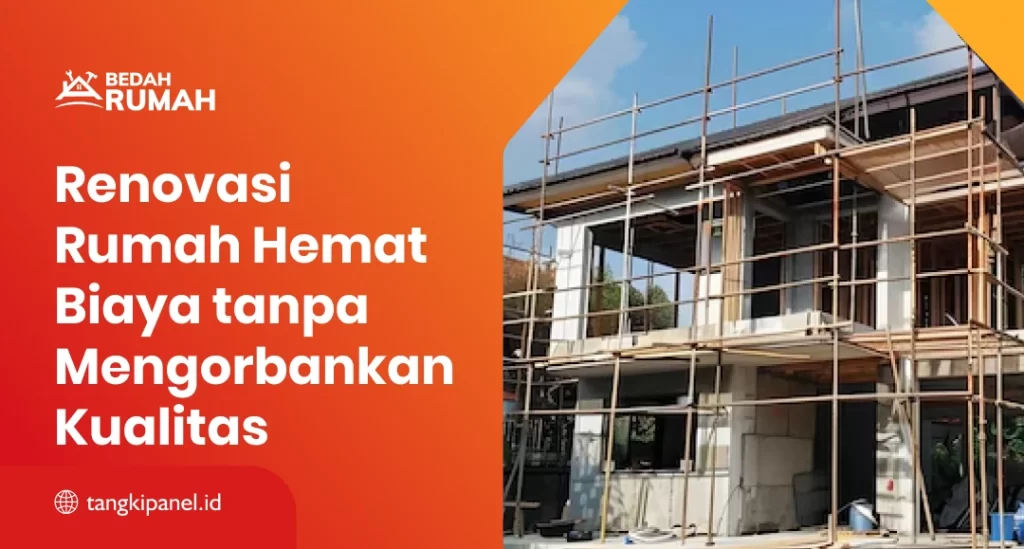 Renovasi Rumah Hemat Biaya tanpa Mengorbankan Kualitas