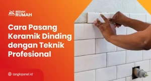 Cara Pasang Keramik Dinding Teknik Profesional