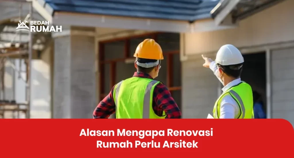 Alasan Mengapa Renovasi Rumah Perlu Arsitek