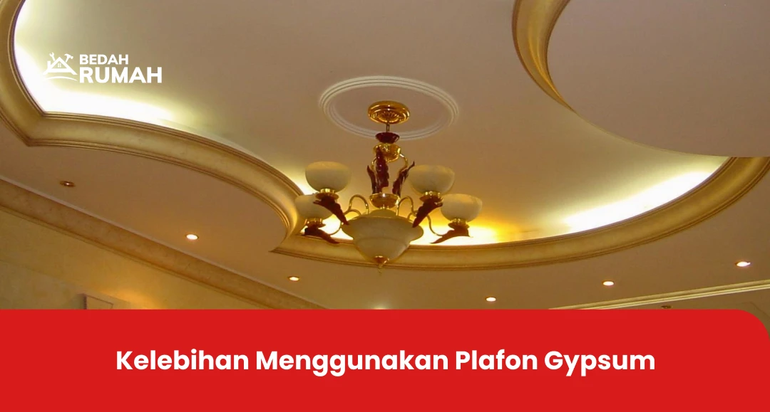 Kelebihan Menggunakan Plafon Gypsum