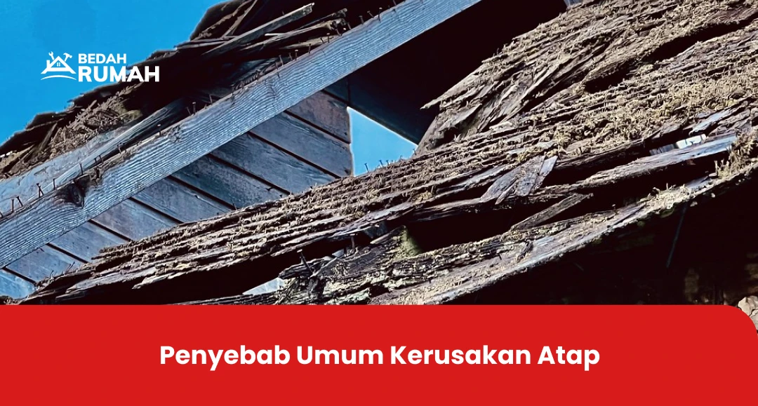 Penyebab Umum Kerusakan Atap