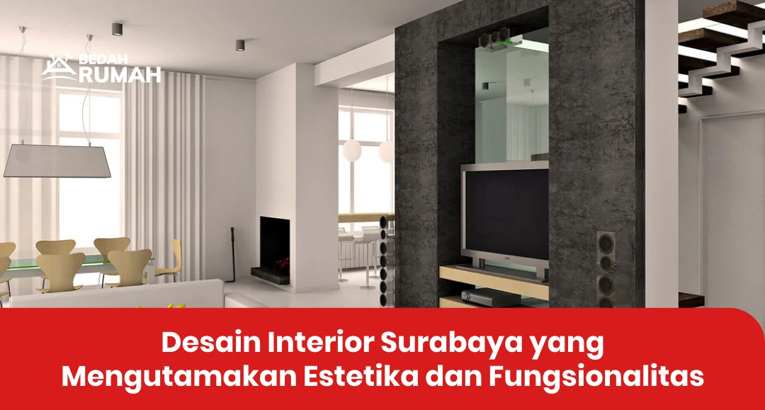 Desain Interior Surabaya yang Mengutamakan Estetika dan
Fungsionalitas