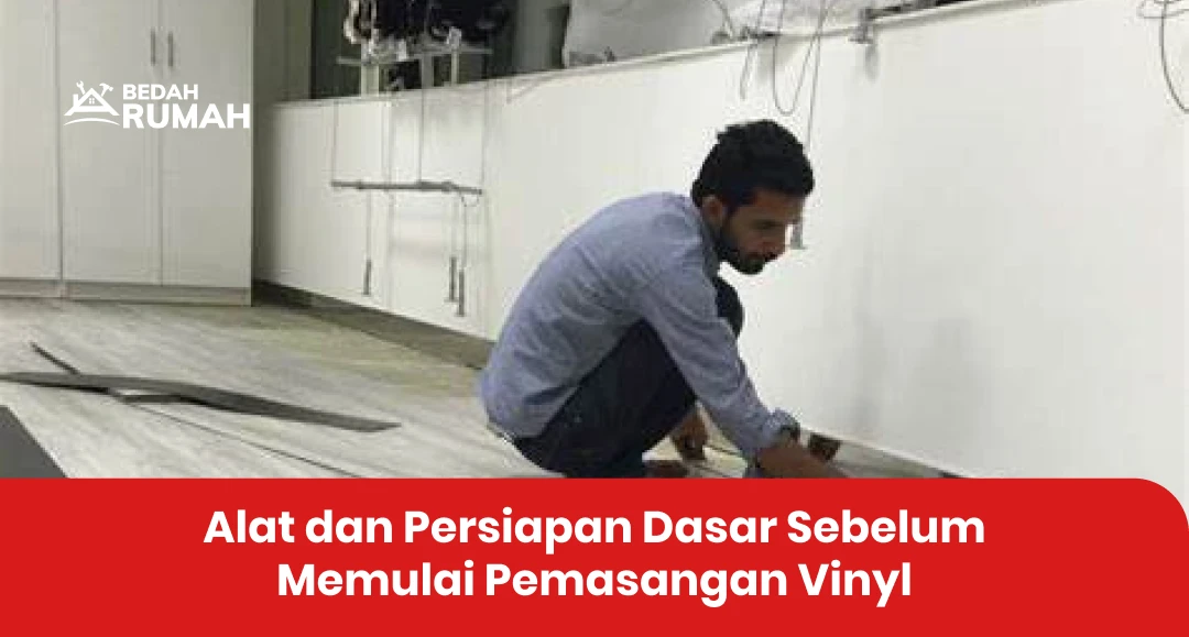 Alat dan Persiapan Dasar Sebelum Memulai Pemasangan Vinyl
