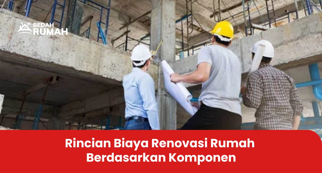 Apa Saja Biaya Renovasi Rumah ?