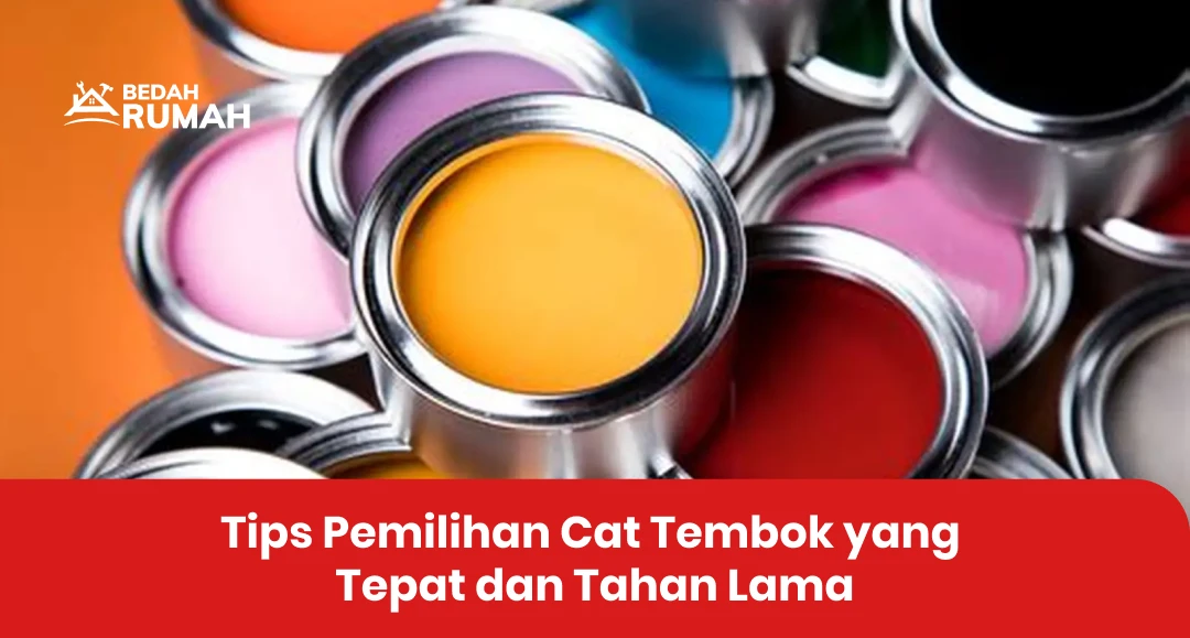 Tips Pemilihan Cat Tembok yang Tepat dan Tahan Lama