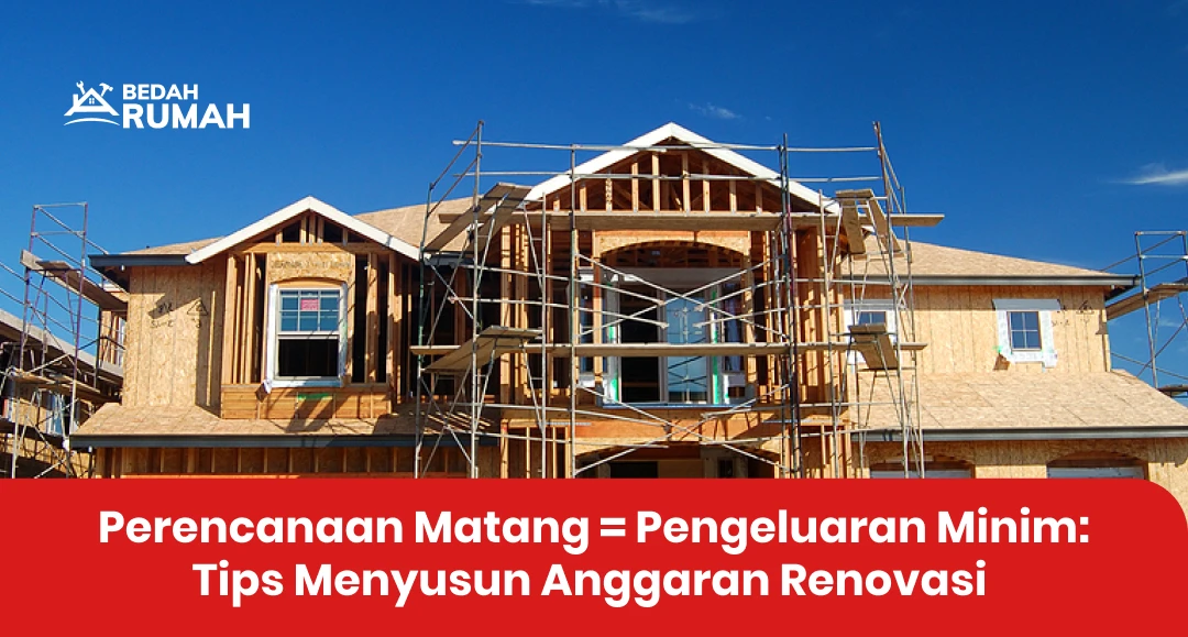 Perencanaan Matang: Pengeluaran Minim=Tips Menyusun Anggaran Renovasi