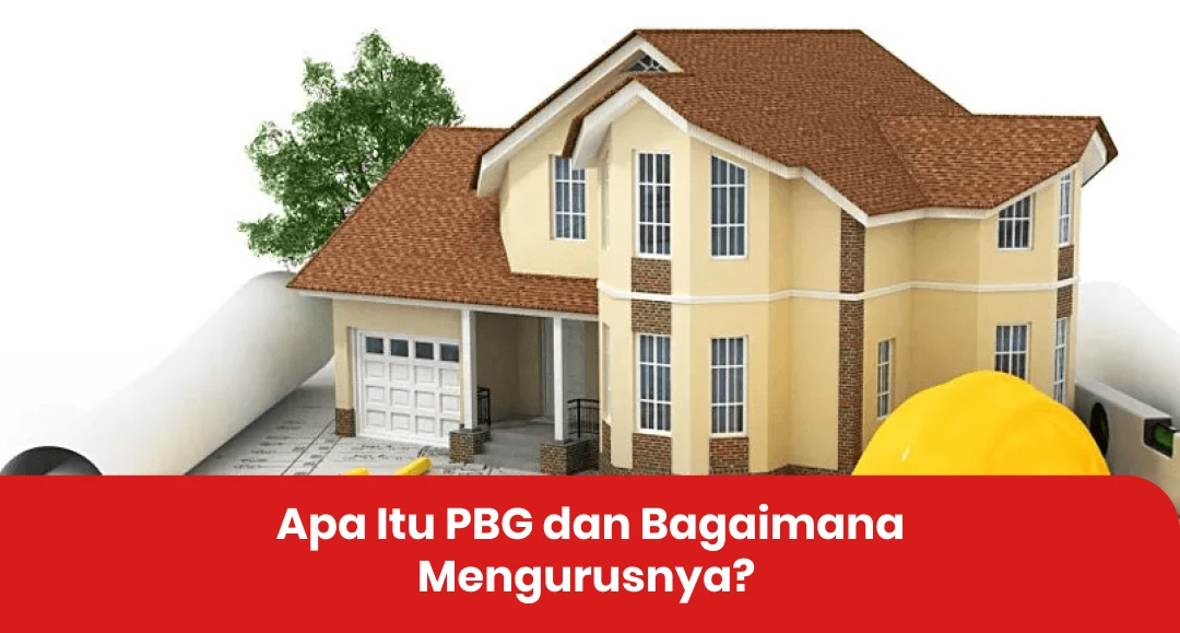 Apa Itu PBG dan Bagaimana Mengurusnya?