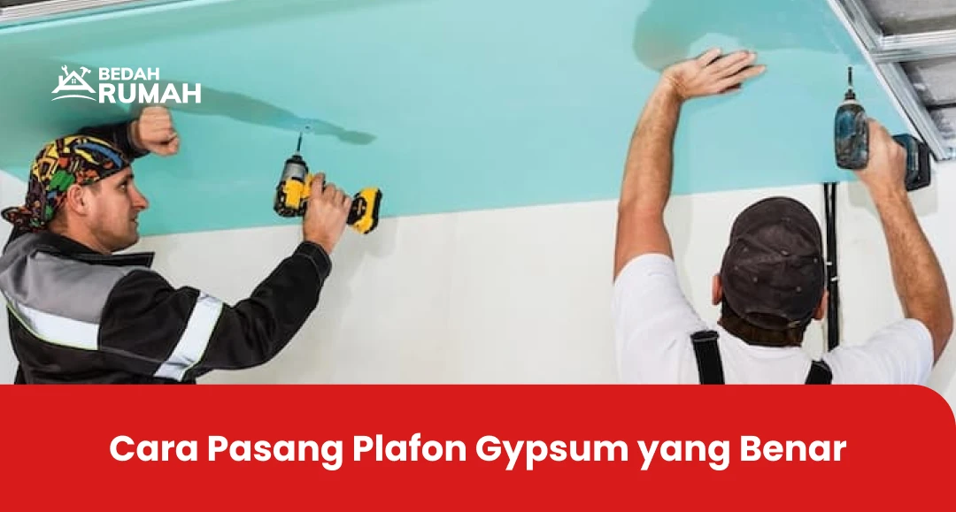 Cara Pasang Plafon Gypsum yang Benar
