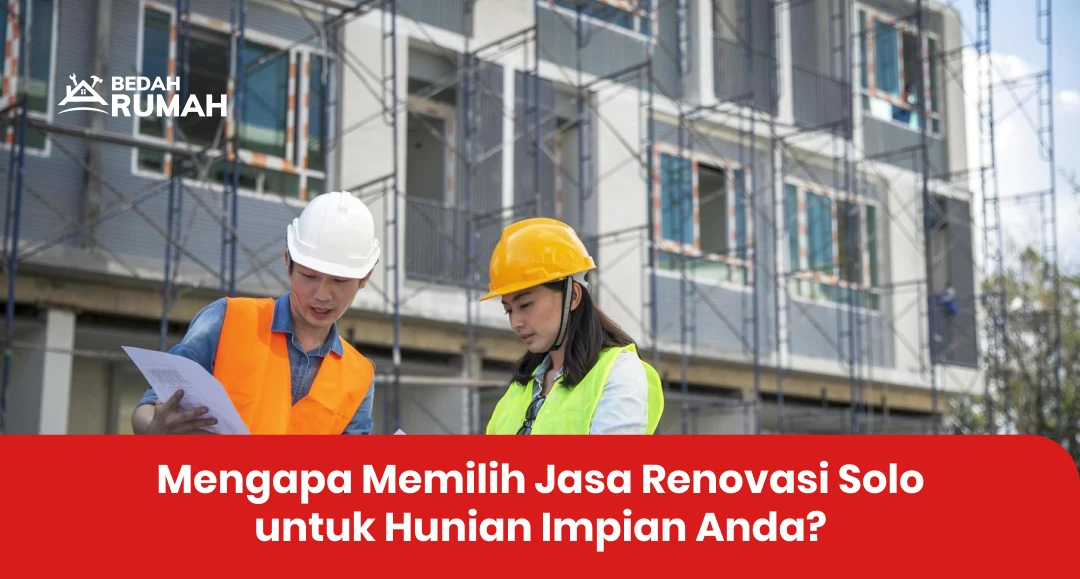 Mengapa Memilih Jasa Renovasi Solo untuk Hunian Impian Anda?