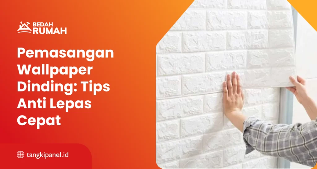 Pemasangan Wallpaper Dinding: Tips Anti Lepas Cepat