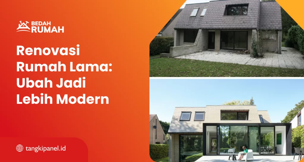 Renovasi Rumah Lama: Ubah Jadi Lebih Modern
