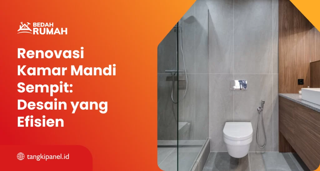 Renovasi Kamar Mandi Sempit: Desain yang Efesien