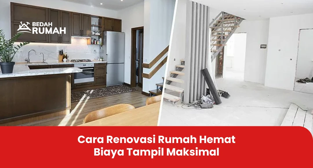Cara Renovasi Rumah Hemat Biaya Tampil Maksimal