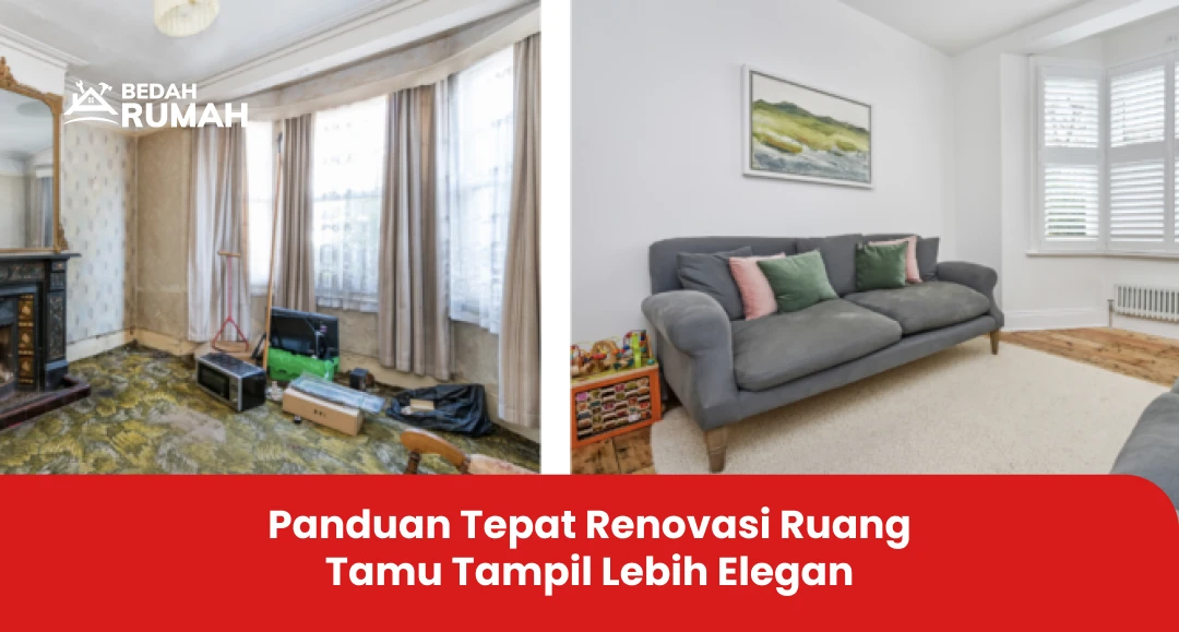 Panduan Tepat Renovasi Ruang Tamu Tampil Lebih Elegan