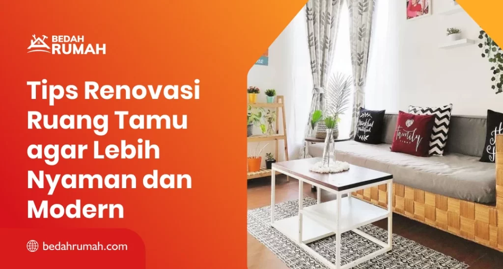 Tips Renovasi Ruang Tamu agar Lebih Nyaman dan Modern