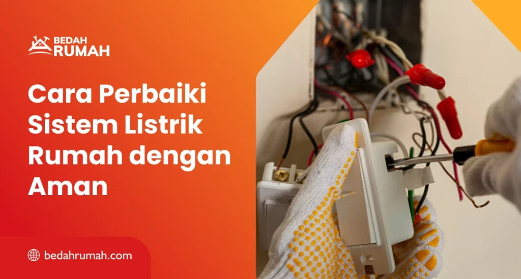 Cara Perbaiki Sistem Listrik Rumah dengan Aman